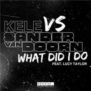 Kele Vs Sander van Doorn Feat. Lucy Taylor  - What Did I Do mp3 album