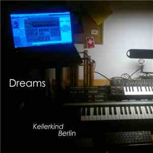 Kellerkind Berlin - Dreams mp3 album