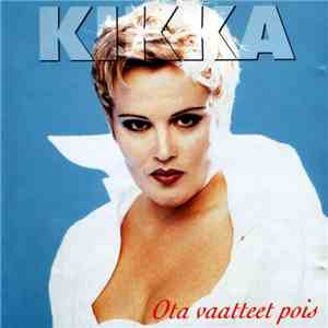 Kikka  - Ota Vaatteet Pois mp3 album