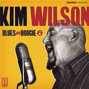 Kim Wilson - Blues And Boogie, Vol. 1 mp3 album