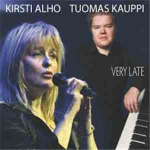 Kirsti Alho & Tuomas Kauppi - Very Late mp3 album