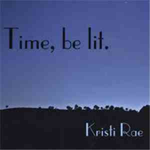 Kristi Rae - Time, be lit. mp3 album