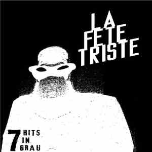 La Fete Triste - 7 Hits In Grau mp3 album