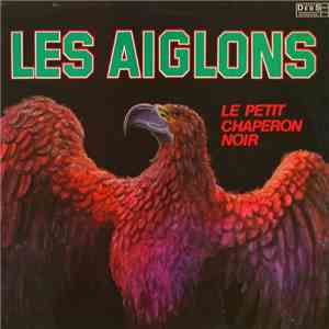 Les Aiglons - Le Petit Chaperon Noir mp3 album
