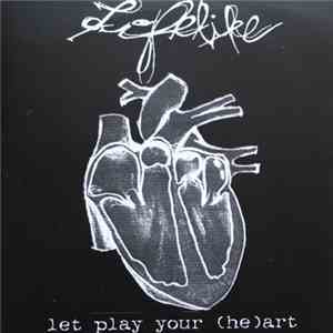 Lifelike  - Let Play Your (He)art mp3 album