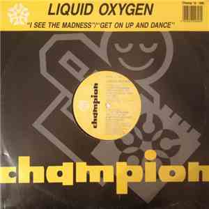 Liquid Oxygen - I See The Madness / Get On Up And Dance mp3 album