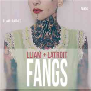 Lliam + Latroit - Fangs mp3 album