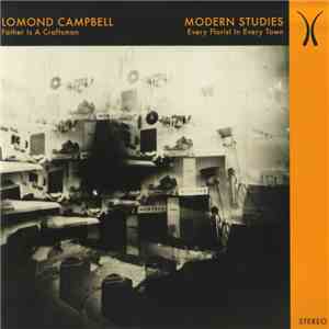 Lomond Campbell / Modern Studies - Father Is A Craftsman / Every Florist In Every Town mp3 album