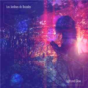 Los Jardines de Bruselas - Light And Glow mp3 album