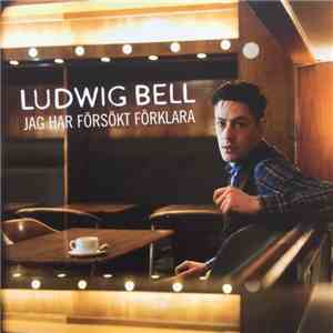 Ludwig Bell - Jag Har Försökt Förklara mp3 album