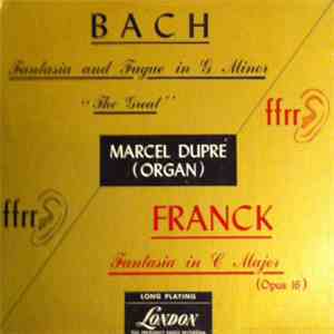 Marcel Dupré - Bach: Fantasia And Fugue In G Minor "The Great" / Franck: Fantasia In C Major (Opus 16) mp3 album