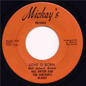 Mel Anton And The Checker's - Love Is Born / Don't Treat Me This Way mp3 album