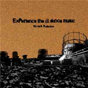 Mic Jack Production - ExPerience The Ill Dance Music mp3 album
