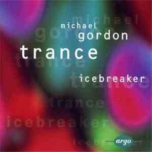 Michael Gordon  / Icebreaker  - Trance mp3 album