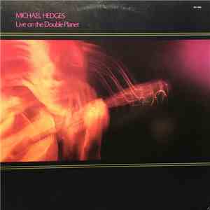 Michael Hedges - Live On The Double Planet mp3 album