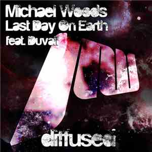 Michael Woods Feat. Duvall  - Last Day On Earth mp3 album