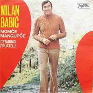 Milan Babić - Momče Mangupče / Ostanimo Prijatelji mp3 album