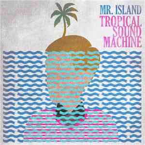 Mr. Island  - Tropical Sound Machine mp3 album