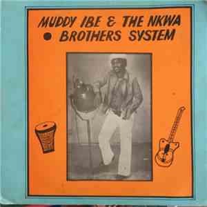 Muddy Ibe & The Nkwa Brothers System - Muddy Ibe & The Nkwa Brothers System mp3 album