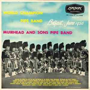 Muirhead And Sons Pipe Band - World Champion Pipe Band Belfast, June 1956 mp3 album