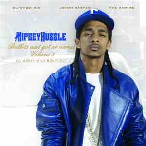 Nipsey Hussle - Bullets Ain't Got No Name - Vol. 3 mp3 album
