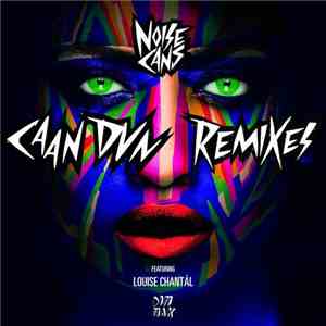 Noise Cans Featuring Louise Chantál - Caan Dun (Remixes) mp3 album