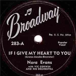 Nora Evans With Vic Corwin And His Orchestra / Jack Richards WIth Vic Corwin And His Orchestra - If I Give My Heart To You / Papa Loves Mambo mp3 album