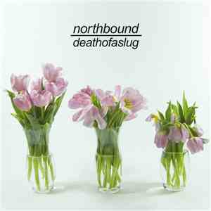 Northbound  - Death Of A Slug mp3 album