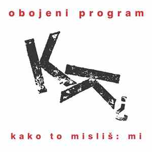 Obojeni Program - Kako To Misliš: Mi mp3 album
