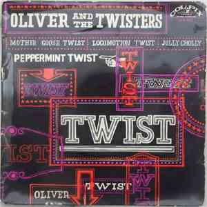Oliver And The Twisters - Mother Goose Twist / Locomotion Twist / Peppermint Twist / Jolly Cholly mp3 album