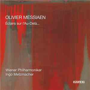 Olivier Messiaen - Wiener Philharmoniker - Ingo Metzmacher - Éclairs Sur L'Au-Delà... mp3 album