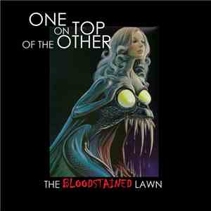 One On Top Of The Other - The Bloodstained Lawn mp3 album