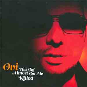 Ovi - This Gig Almost Got Me Killed mp3 album