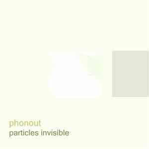 Phonout - Particles Invisible mp3 album