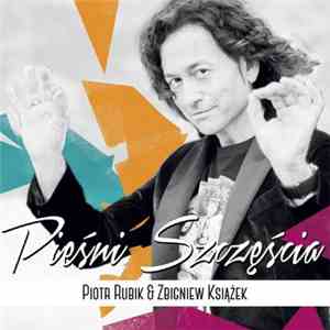 Piotr Rubik & Zbigniew Książek - Pieśni Szczęścia mp3 album