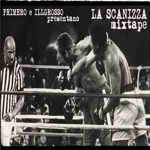 Primero e Ill Grosso - La Scanizza mixtape mp3 album