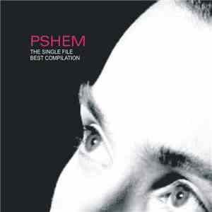 Pshem - THE SINGLE FILE - BEST COMPILATION mp3 album