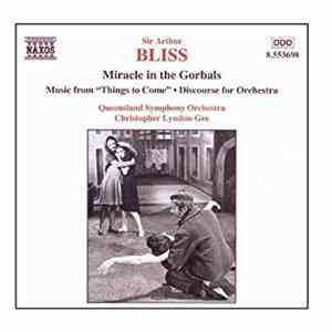 Queensland Symphony Orchestra, Christopher Lyndon-Gee - Sir Arthur Bliss; Miracle In The Gorbals, Music From Things To Come", Discourse For Orchestra mp3 album