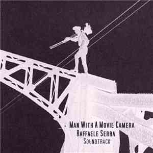 Raffaele Serra - Man With A Movie Camera - Soundtrack mp3 album
