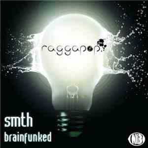 Raggapop Inc - SMTH / Brainfunked mp3 album