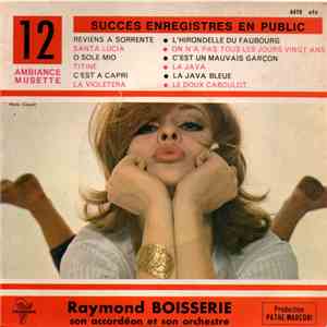 Raymond Boisserie Son Accordéon Et Son Orchestre - 12 Succès Enregistrés En Public mp3 album
