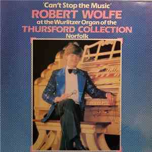 Robert Wolfe - Can't Stop The Music mp3 album