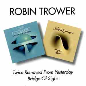 Robin Trower - Twice Removed From Yesterday / Bridge Of Sighs mp3 album