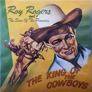 Roy Rogers And The Sons Of The Pioneers - The King Of The Cowboys mp3 album