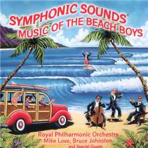 Royal Philharmonic Orchestra - Symphonic Sounds: Music Of The Beach Boys mp3 album