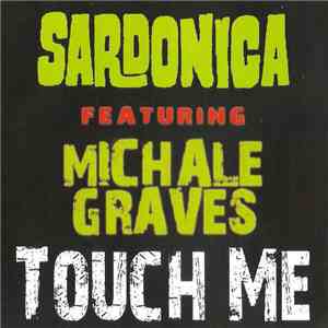 Sardonica Featuring Michale Graves - Touch Me mp3 album
