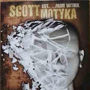 Scott Motyka - Cut.. ...From Within. mp3 album
