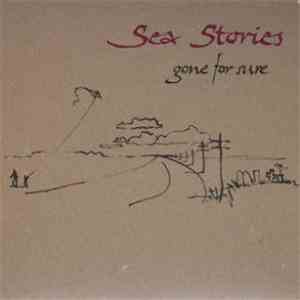 Sea Stories - Gone For Sure mp3 album