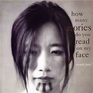 Senti Toy - How Many Stories Do You Read On My Face mp3 album