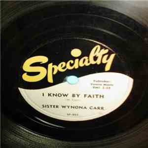 Sister Wynona Carr - I Know By Faith / The Ball Game mp3 album